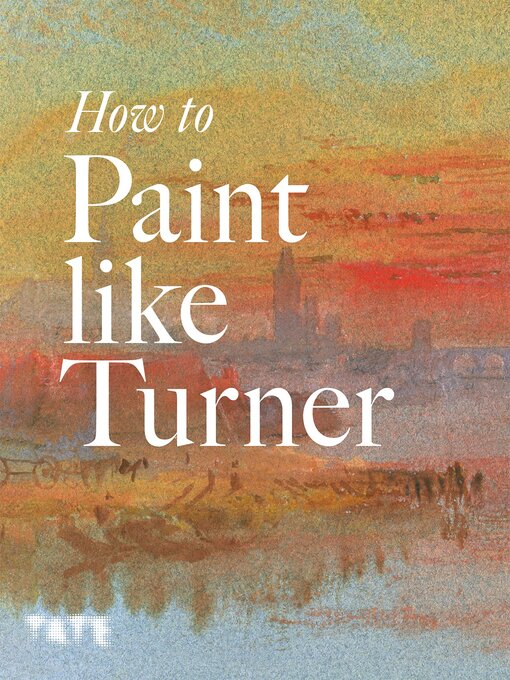 Title details for How to Paint Like Turner by Nicola Moorby - Wait list